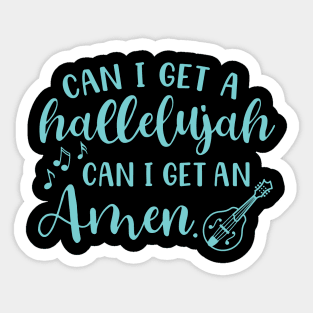 Can I Get A Hallelujah Can I Get An Amen Mandolin Sticker